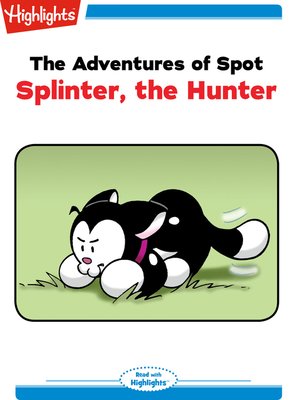 cover image of The Adventures of Spot: Splinter, the Hunter